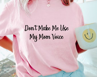 Mom Voice T-shirt  Mother's Day Shirt Mommy T-shirt Mom Birthday Gift Mamma T-shirt Gift for Mom