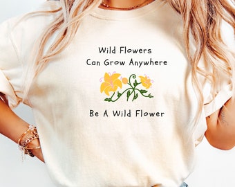 be a wild flower comfort colors tshirt