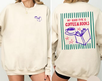 My Blood Type Is Coffee and Books Back Print Sweatshirt, Booklover Sweater, Comfort Colors Shirt and Gildan Sweatshirt