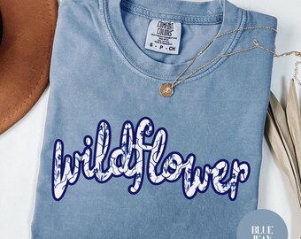 Wildflower Comfort Colors Shirt, Blue Floral Graphic Tee, Vintage Script Spring T-Shirt
