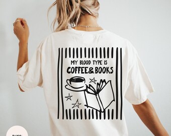 My Blood Type Is Coffee and Books Back Print Shirt, Comfort Colors Shirt, Gildan Sweatshirt, Book Lover Gift