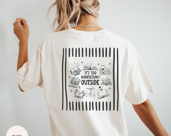 It's Too Nonfictiony Outside Back Print Shirt, Book Lover Tee, Reader Gift