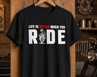 Life Is Better When You Ride T-Shirt | Motorcycle Rider Tee | Biker Shirt | Motorbike Gift | Riding Lifestyle Graphic Tee