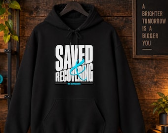 Saved & Recovering Hoodie, Recovery Hoodie, Sobriety Gift, Addiction Recovery Sweatshirt, We Do Recover Pullover