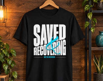 Saved & Recovering Shirt, Recovery T Shirt, Sobriety Gift, We Do Recover Tee, Addiction Recovery Shirt, Clean and Sober Gift