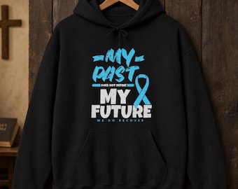My Past Does Not Define My Future Hoodie | Narcotics Anonymous Recovery Sweatshirt | Mental Health Gift | We Do Recover Apparel