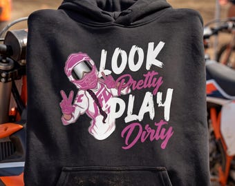 Look Pretty Play Dirty Hoodie | Motocross Girl Hoodie | Dirt Bike Rider Hoodie | Pink Motocross Sweatshirt | MX Racing Hoodie for Women