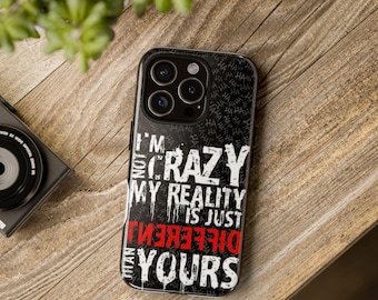 Im Not Crazy My Reality Is Just Different Phone Case | Grunge Distressed Mental Health iPhone Cover | Dark Aesthetic Joker-Inspired Gift
