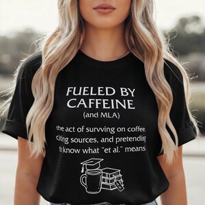 Fueled by Caffeine and MLA T-Shirt, Funny English Teacher Gift, College Student Tee, MLA Format Humor Shirt, Citation Apparel
