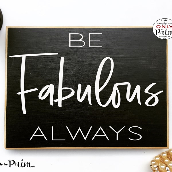 10x8 Be Fabulous Always Custom Wood Sign Motivational Inspirational Awesome Coffee and Mascara Amazing Great Kind Beautiful Awesome Plaque