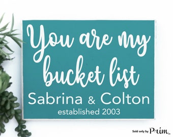 10x8 You Are My Bucket List Custom Wood Sign | Personalized Name Date Established Wedding Anniversary Valentines Day Soulmate Wall Plaque