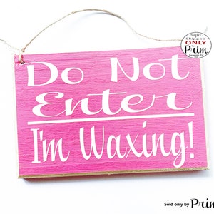 8x6 Do Not Enter I&#39;m Waxing Custom Wood Sign In Progress Be With You Shortly Session Wax Room Treatment Spa Facial Studio Salon Door Plaque