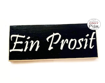 10x4 EIN PROSIT Custom Wood Sign Good Health Oktoberfest Biergarten Deutsch German Toast Cheers Celebrate Prost Neu Jahr Wall Door Plaque