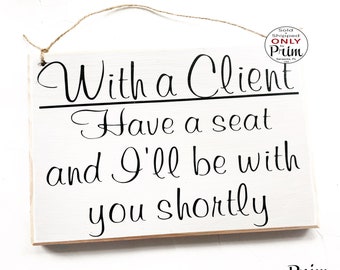 10x8 With a Client Have a Seat and I&#39;ll Be With You Shortly Custom Wood Sign Salon Spa Office Please Have a Seat In Session Meeting Plaque