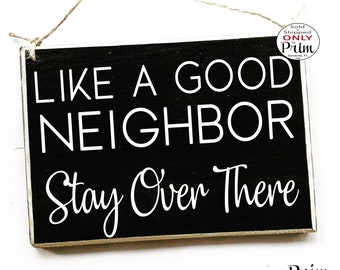 10x8 Like a Good Neighbor Stay Over There Custom Wood Sign | Welcome Front Door Funny Friends Family Quarantine Self Distancing Plaque