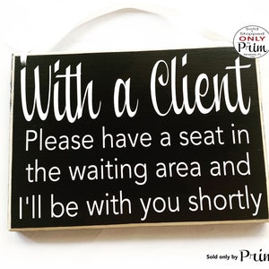 10x8 With a Client Please Have a Seat In the Waiting Area and I&#39;ll Be With You Shortly Custom Wood Sign | Welcome Office Sign In Door Plaque