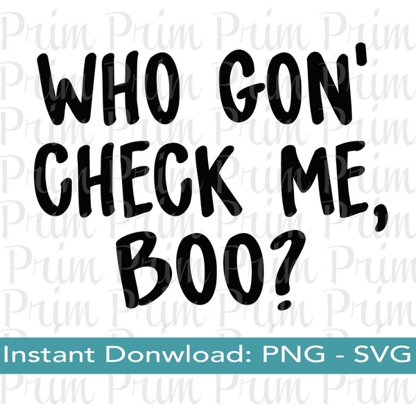 Who Gon' Check Me Boo? PNG SVG | Sheree RHOA Funny Humor Quote | Bravo Real Housewives Digital Graphic Image Sublimation Screen Print Cutter