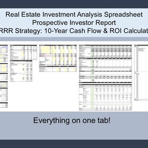 May include: A spreadsheet with a title "Real Estate Investment Analysis Spreadsheet Prospective Investor Report BRRR Strategy: 10-Year Cash Flow & ROI Calculator". The spreadsheet is divided into multiple sections with rows and columns of data. The text "Everything on one tab!" is at the bottom of the spreadsheet.