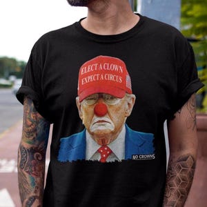 Elect A Clown Expect A Circus Shirt - Unisex Funny Trump in Clown Makeup Anti Trump Shirt