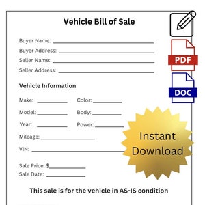 May include: A printable vehicle bill of sale form with fields for buyer and seller information, vehicle details, sale price, and signatures. The form includes a note that the sale is for the vehicle in AS-IS condition.
