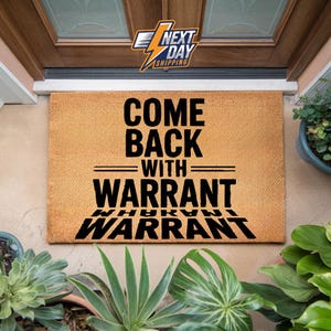Come Back With a Warrant Doormat, Welcome Mat, Funny Door Mat, Housewarming Gift, All Weather Durable Curly Mat