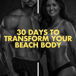 Könnte beinhalten: Ein Schwarzweißfoto von einem Mann und einer Frau, die Hanteln halten. Der Text "30 DAYS TO TRANSFORM YOUR BEACH BODY" ist in Gelb auf schwarzem Hintergrund. Der Text "YOU CAN DO IT FROM HOME, OFFICE, PARK OR A GYM" ist in Weiß auf schwarzem Hintergrund.