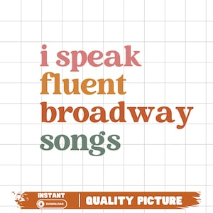 Jag talar flytande Broadway-sånger PNG SVG: Musikalteater (digital nedladdning)