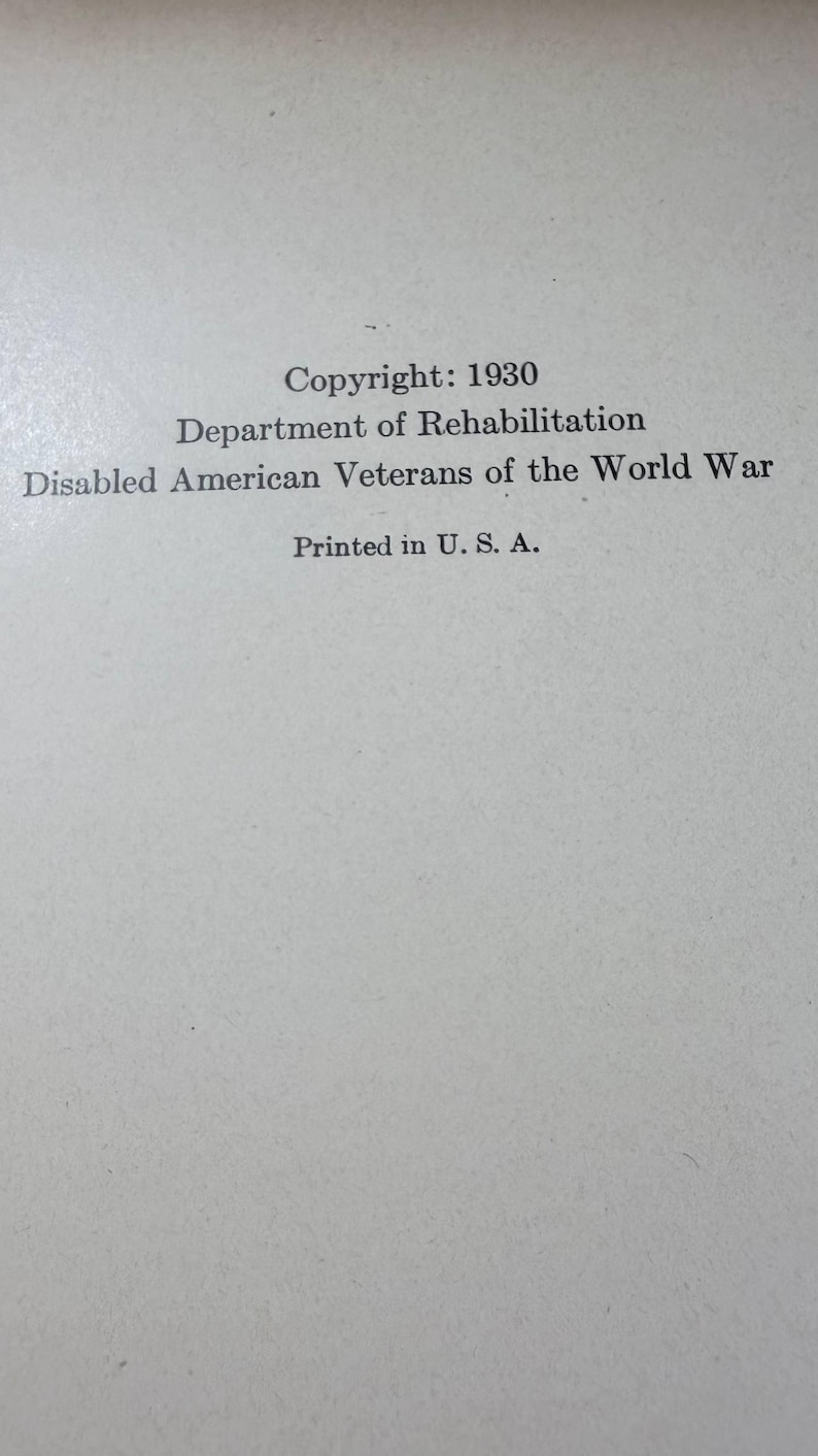May include: A page with text that reads "Copyright: 1930, Department of Rehabilitation, Disabled American Veterans of the World War, Printed in U. S. A." The text is in black font on a white background.
