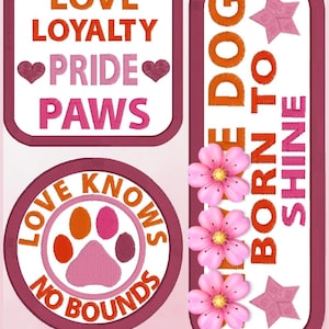 Puede incluir: Un conjunto de parches bordados con frases sobre perros. Los parches presentan textos como "Love, Loyalty, Pride, Paws" y "Love Knows No Bounds". Flores y estrellas rosas acentúan los diseños. La combinación de colores incluye tonos de rosa, naranja y blanco.
