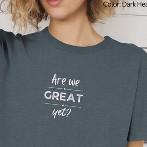 Liberal Protest Unisex Softstyle T-Shirt, Are we great yet, Political Tee, Activist Shirt, Resist Tee, Trendy Liberal Clothing, Democratic