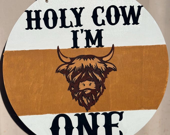 Holy Cow I'm One Sign