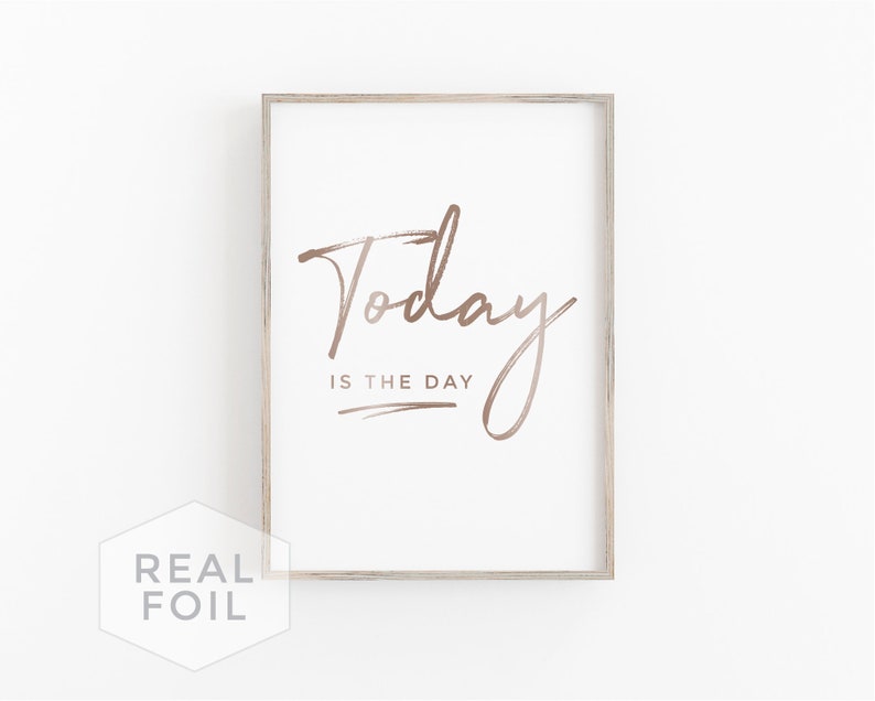 Today Is The Day Foil Print Foil Art Print Decorative Art Etsy