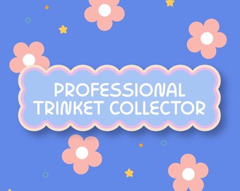 Trinket Collector Vinyl Sticker | Waterproof Laptop, Water Bottle Decal