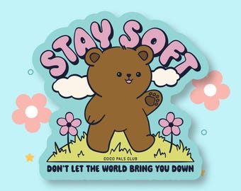 Stay Soft Bear Sticker | Motivational Water Resistant Kawaii Vinyl Decal