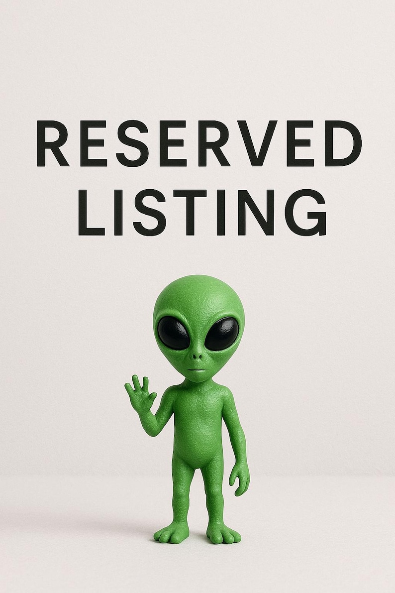 May include: A green alien figurine with large black eyes and a welcoming wave. The words "RESERVED LISTING" are printed in bold black letters above the alien. The background is a plain, off-white color.