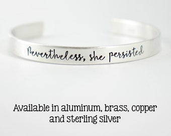 Nevertheless, she persisted - Cuff Bracelet - Your choice of metal - #HW - she persisted bracelet - feminist bracelet - feminist jewelry