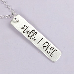 Still, I rise - Hand Stamped Sterling Silver Necklace