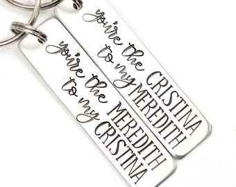 You're the Meredith to my Cristina You're the Cristina to my Meredith - Inspired keychain set - Best Friends set - Christina