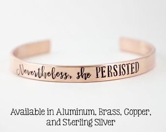 Nevertheless, she persisted - Cuff Bracelet - Your choice of metal - #SH - she persisted bracelet - feminist bracelet - feminist jewelry