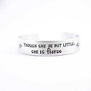 Though she be but little, she is fierce 1/2" Cuff  - Shakespeare Quote Bracelet