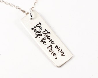 To thine own self be true - Hand Stamped Sterling Silver Necklace / charm