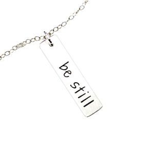 BE STILL hand stamped sterling silver charm necklace - layering necklace - be still necklace