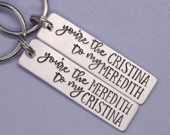 You're the Meredith to my Cristina You're the Cristina to my Meredith - Inspired keychain set - Best Friends set - Christina