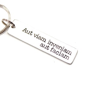 Aut viam inveniam aut faciam&quot; (I&#39;ll either find a way or make one) - Hand Stamped Keychain