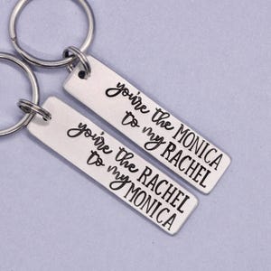 You&#39;re the Monica to my Rachel - You&#39;re the Rachel to my Monica - Roommate Keychains - Best Friends keychains-Purchase single or set