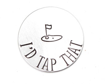 I'd Tap that  MAGNETIC golf ball marker - Golf Ball Marker - magnetic ball marker