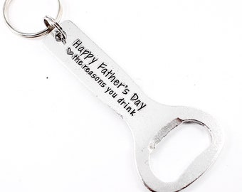 Happy Father's Day love, the Reason You Drink bottle opener - father's day - father's day bottle opener - father's day gift