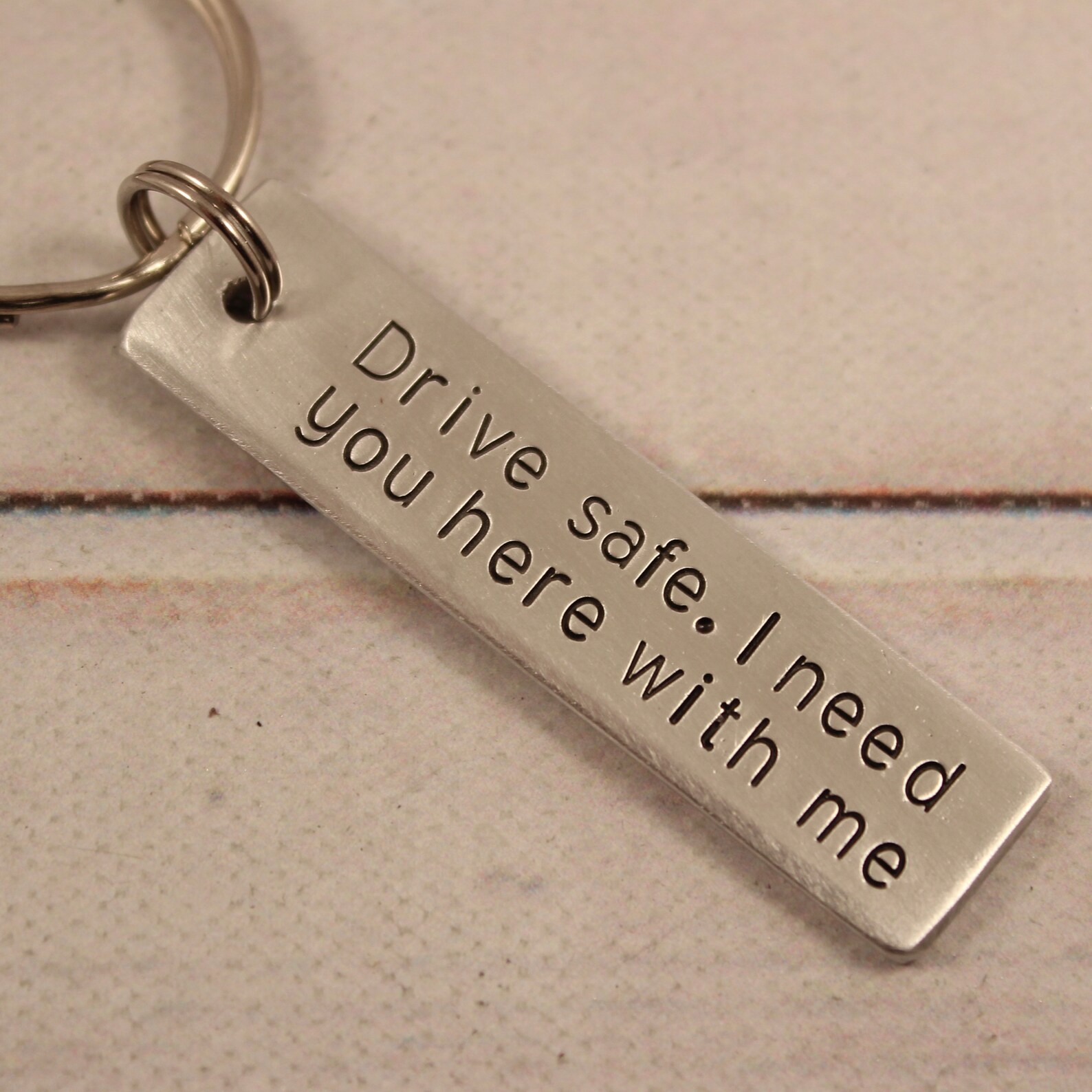 Drive Safe I Need You Here With Me Keychainnull