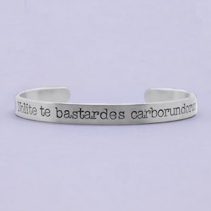 Nolite te bastardes carborundorum Cuff Bracelet - Your choice of aluminum, stainless steel, brass, copper, sterling silver