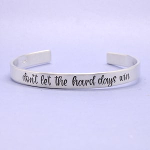 Don't let the hard days win Cuff Bracelet - pure aluminum, stainless steel, copper, brass